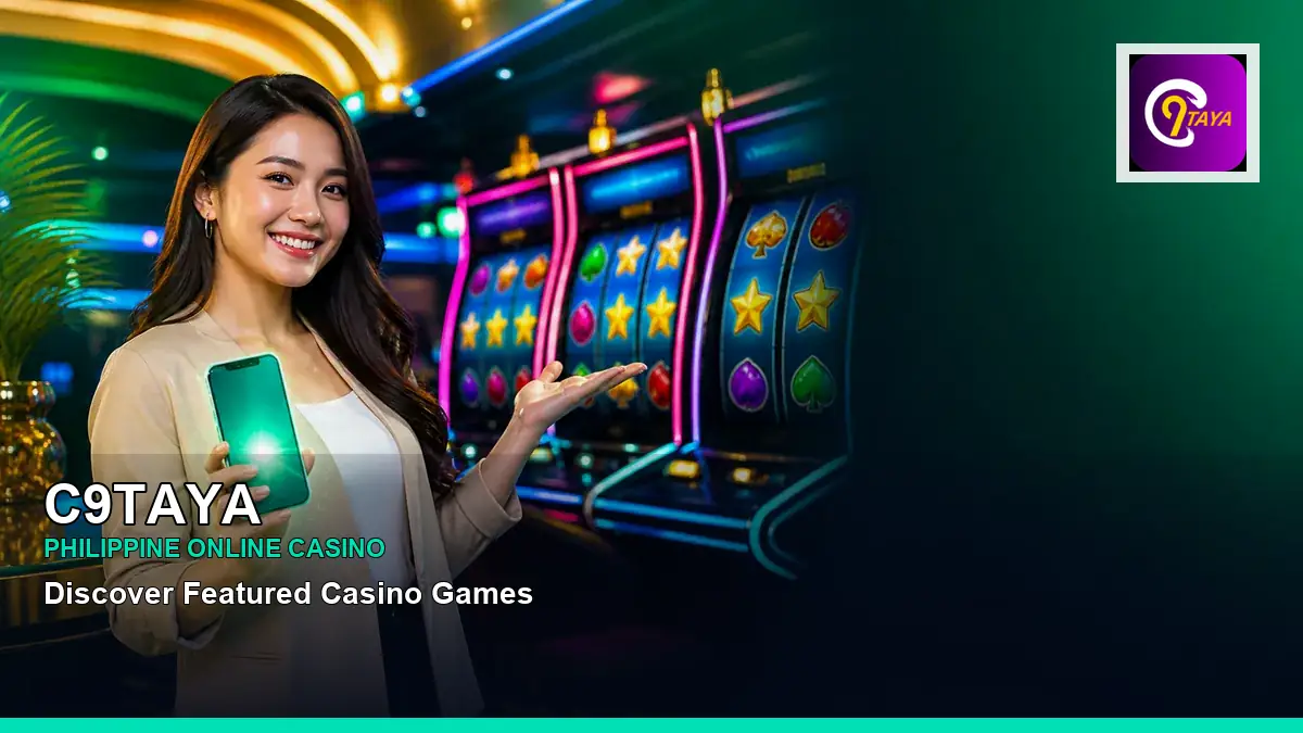 C9TAYA featured slots and live casino guide for Philippine players with featured game highlights